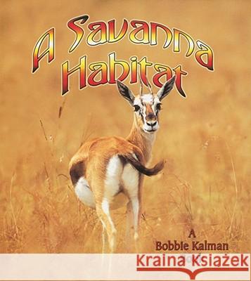 A Savanna Habitat Rebecca Sjonger 9780778729808 Crabtree Publishing Co,Canada