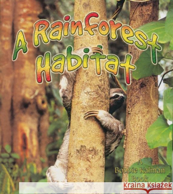 A Rainforest Habitat Aloian, Molly 9780778729860 Crabtree Publishing Company