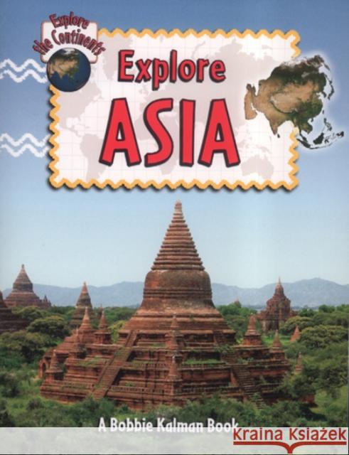 Explore Asia Bobbie Kalman Rebecca Sjonger 9780778730866 Crabtree Children's Books