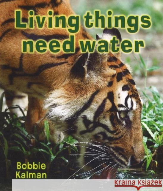 Living Things Need Water Bobbie Kalman 9780778732563