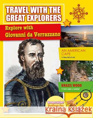 Explore with Giovanni Da Verrazzano Cynthia O'Brien 9780778739289 Crabtree Publishing Company
