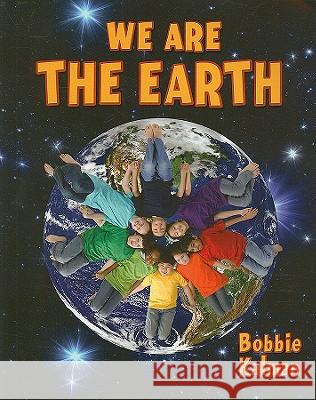 We Are the Earth Bobbie Kalman 9780778746492 Crabtree Publishing Company