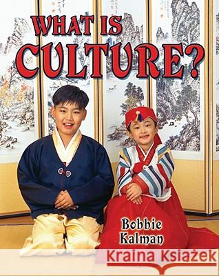 What Is Culture? Bobbie Kalman 9780778746508