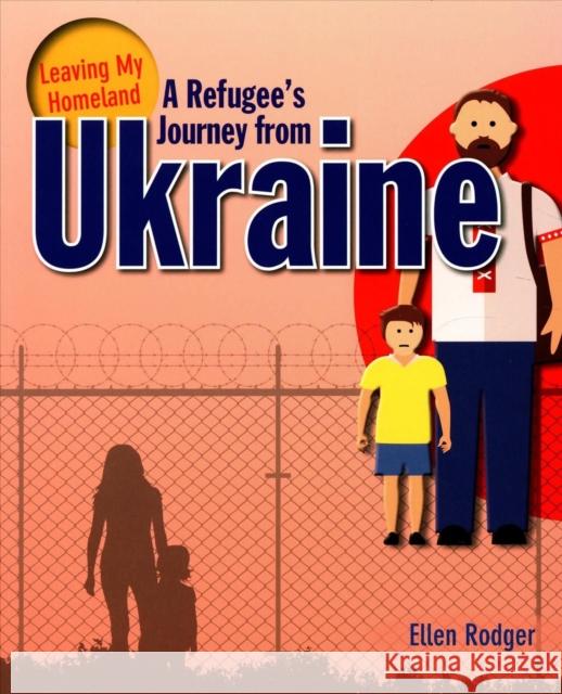 A Refugee s Journey from Ukraine Rodger Ellen 9780778747000 Crabtree Publishing Co,US