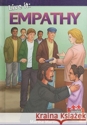 Live It: Empathy Martha Martin 9780778748823 Crabtree Publishing Company