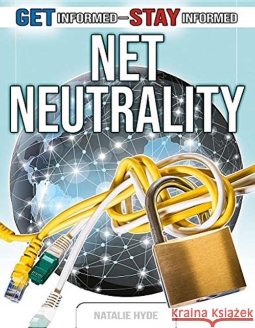 Net Neutrality Natalie Hyde 9780778749721 Crabtree Publishing Co,US