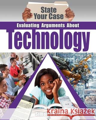 Evaluating Arguments about Technology Simon Rose 9780778750796