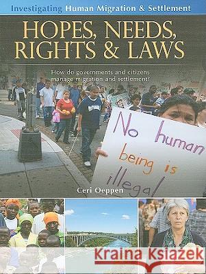 Hopes, Needs, Rights and Laws: How Do Governments and Citizens Manage Migration and Settlement? Ceri (University of Sussex) Oeppen 9780778751809 Crabtree Publishing Co,Canada