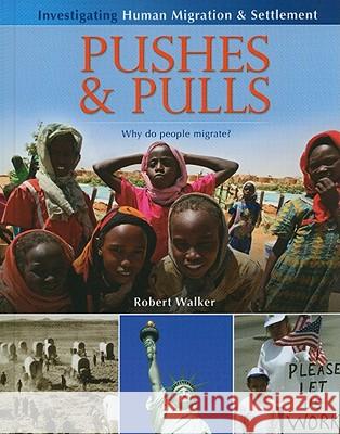 Pushes and Pulls: Why Do People Migrate? Robert Walker 9780778751830 Crabtree Publishing Co,Canada