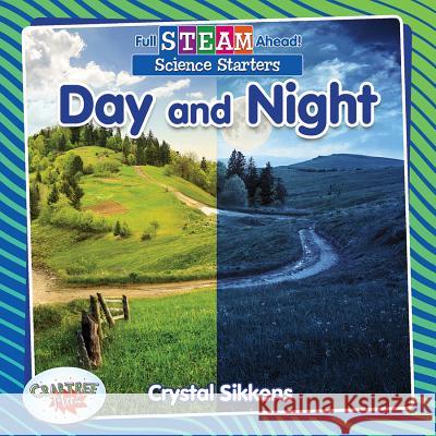 Day and Night Crystal Sikkens 9780778762348 Crabtree Publishing Company