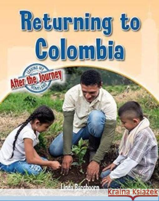 Returning to Colombia Linda Barghoorn 9780778764984 Crabtree Publishing Co,US