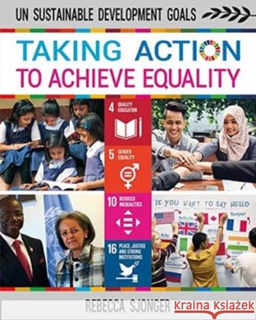 Taking Action to Achieve Equality Rebecca Sjonger 9780778766629 Crabtree Publishing Company