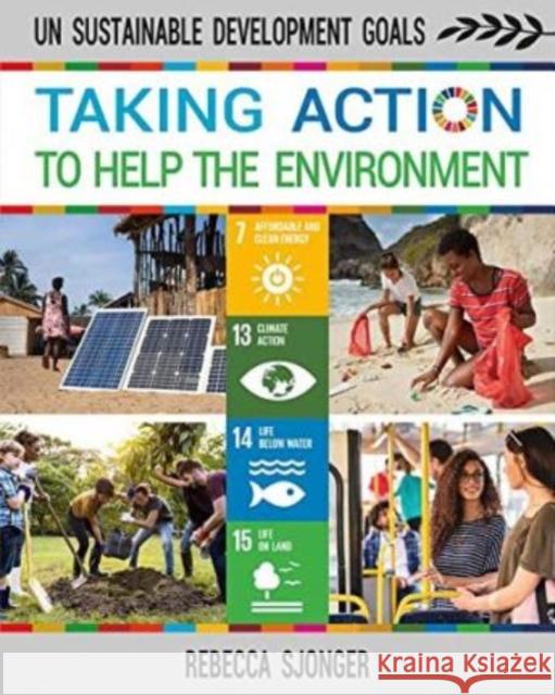 Taking Action to Help the Environment Rebecca Sjonger 9780778766643 Crabtree Publishing Company