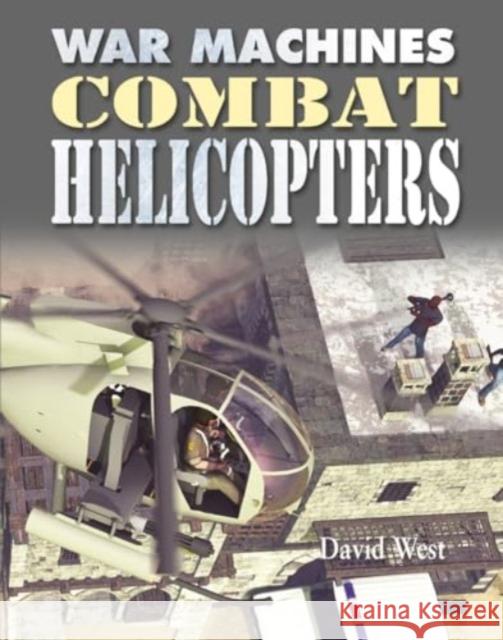 Combat Helicopters David West 9780778766797