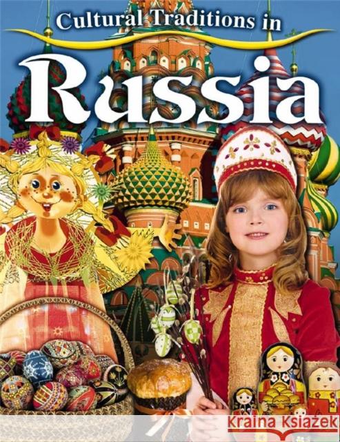 Cultural Traditions in Russia Molly Aloian 9780778775959 Crabtree Publishing Co,Canada