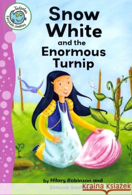 Snow White and the Enormous Turnip Hilary Robinson Simona Sanfilippo 9780778780359