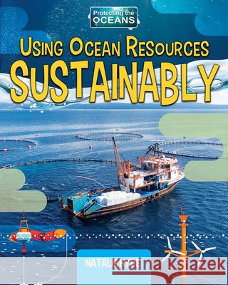 Using Ocean Resources Sustainably Natalie Hyde 9780778782070