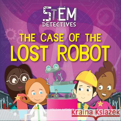 The Case of the Lost Robot William Anthony 9780778782346 