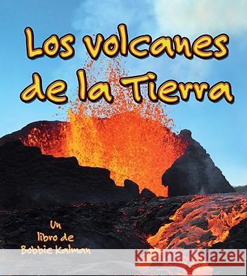 Los Volcanes de la Tierra Bobbie Kalman 9780778782612 