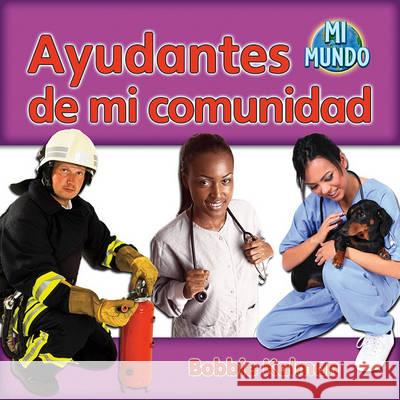 Ayudantes de Mi Comunidad (Helpers in My Community) Kalman, Bobbie 9780778785897 Crabtree Publishing Company