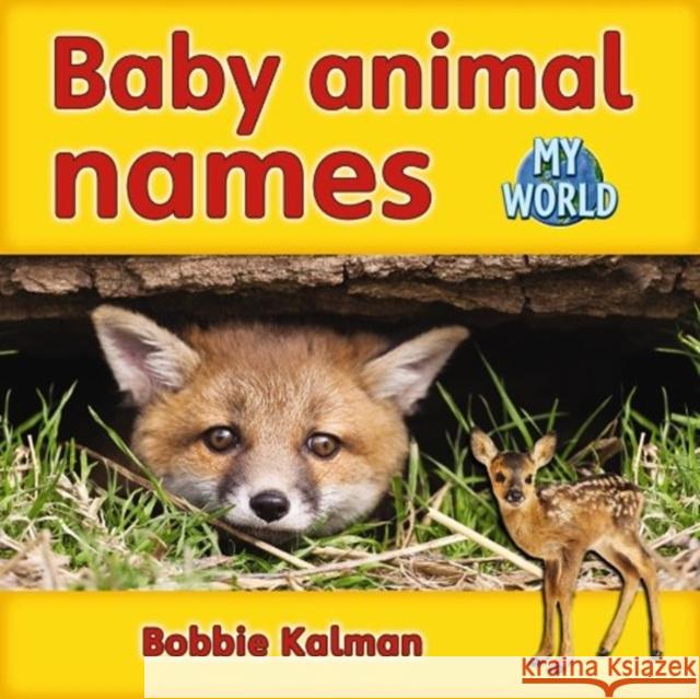 Baby animal names: Animals in My World Bobbie Kalman 9780778794653 Crabtree Publishing Co,Canada