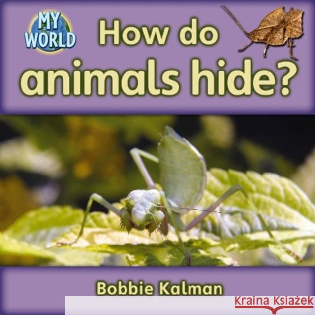 How Do Animals Hide? Kalman, Bobbie 9780778794912
