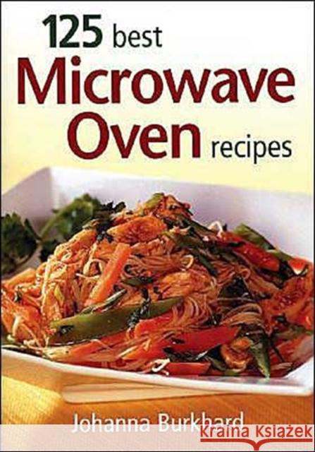 125 Best Microwave Oven Recipes Burkhard, Johanna 9780778800927 Robert Rose