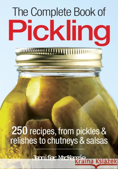 Complete Book of Pickling Jennifer MacKenzie 9780778802167