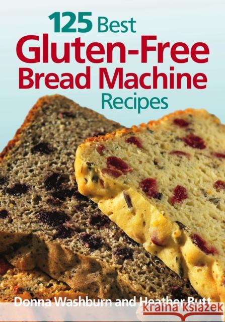 125 Best Gluten-Free Bread Machine Recipes Washburn, Donna 9780778802389