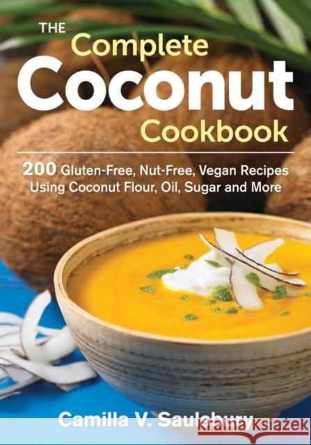 Complete Coconut Cookbook Camilla V. Saulsbury 9780778804888 Robert Rose