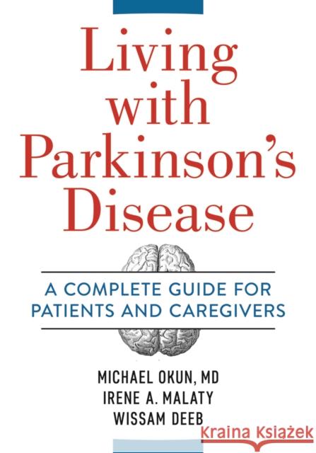 Living With Parkinson's Disease: A Complete Guide to Patients and Caregivers Wissam Deeb 9780778806721