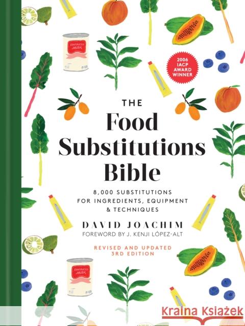 The Food Substitutions Bible: 8,000 Substitutions for Ingredients, Equipment and Techniques Joachim, David 9780778807063