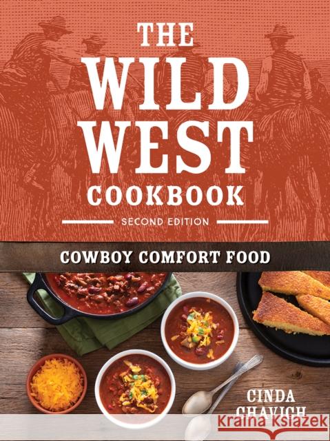 The Wild West Cookbook: Cowboy Comfort Food Cinda Chavich 9780778807254 Robert Rose