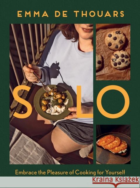 Solo: Embrace the Pleasure of Cooking for Yourself Emma de Thouars 9780778807360 Robert Rose