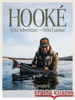 Hook?: Wild Adventure - Wild Cuisine Fred Campbell Jean-Philippe Leclerc 9780778807391