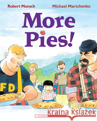 More Pies! Robert Munsch Michael Martchenko 9780779113637 Scholastic Canada