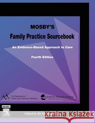 Mosby's Family Practice Sourcebook: An Evidence-Based Approach to Care Evans, Michael 9780779699063 Mosby Canada