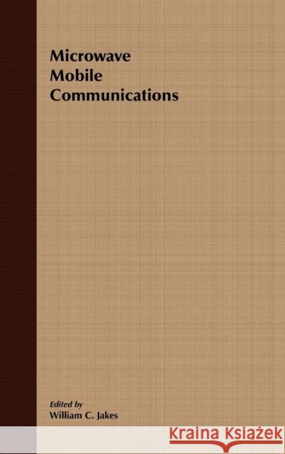 Microwave Mobile Communications (an IEEE Press Classic Reissue) Jakes, William C. 9780780310698 IEEE Computer Society Press