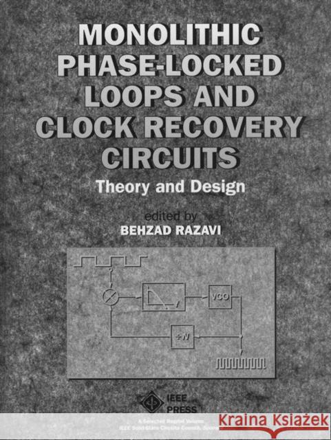 Monolithic Phase-Locked Loops and Clock Recovery Circuits: Theory and Design Razavi, Behzad 9780780311497