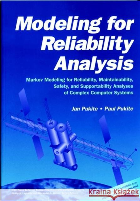 Modeling for Reliability Analysis: Markov Modeling for Reliability, Maintainability, Safety, and Supportability Analyses of Complex Systems Pukite, Jan 9780780334823 IEEE Computer Society Press
