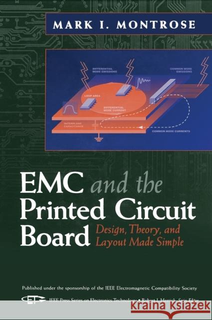 EMC and the Printed Circuit Board: Design, Theory, and Layout Made Simple Montrose, Mark I. 9780780347038