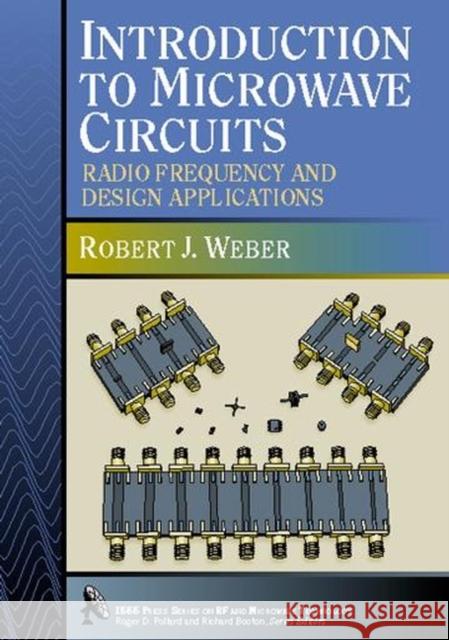 Introduction to Microwave Circuits : Radio Frequency and Design Applications Weber, Robert J. 9780780347045