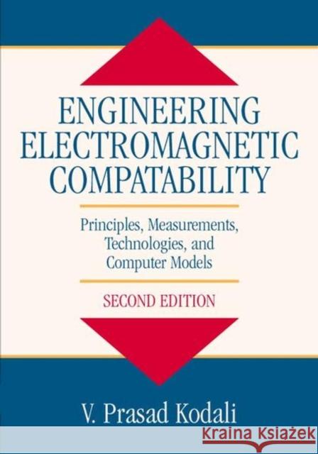 Engineering Electromagnetic Compatibility: Principles, Measurements, Technologies, and Computer Models Kodali, W. Prasad 9780780347434 IEEE Computer Society Press