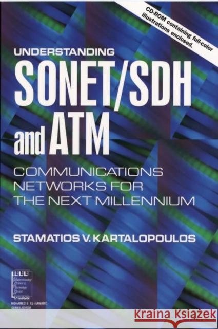 Understanding SONET / SDH and ATM: Communications Networks for the Next Mellennium Kartalopoulos, Stamatios V. 9780780347458 IEEE Computer Society Press