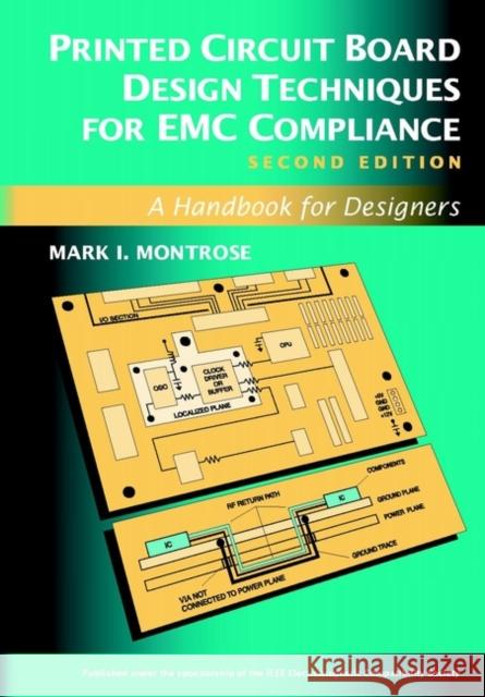 Printed Circuit Board Design Techniques for EMC Compliance: A Handbook for Designers Montrose, Mark I. 9780780353763 IEEE Computer Society Press