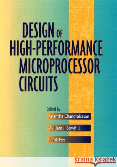 Design of High-Performance Microprocessor Circuits IEEE                                     Anantha P. Chandrakasan William Bohill 9780780360013 IEEE Computer Society Press