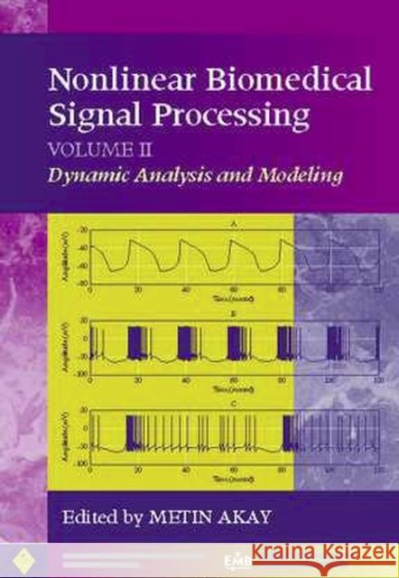 Nonlinear Biomedical Signal Processing, Volume 2: Dynamic Analysis and Modeling Akay, Metin 9780780360129 IEEE Computer Society Press