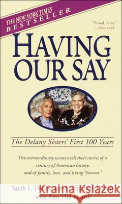 Having Our Say: The Delany Sisters' First 100 Years Sarah Louise Delany A. Elizabeth Delany Annie Elizabeth Delany 9780780753501 Perfection Learning