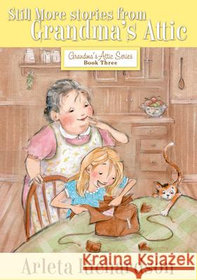 Still More Stories from Grandma's Attic, 3 Richardson, Arleta 9780781403818