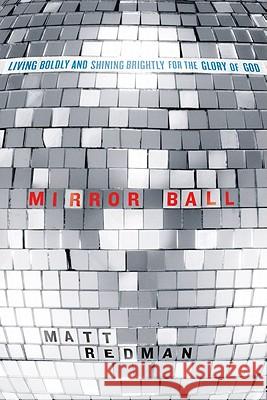 Mirror Ball Matt Redman 9780781405782 David C Cook Publishing Company